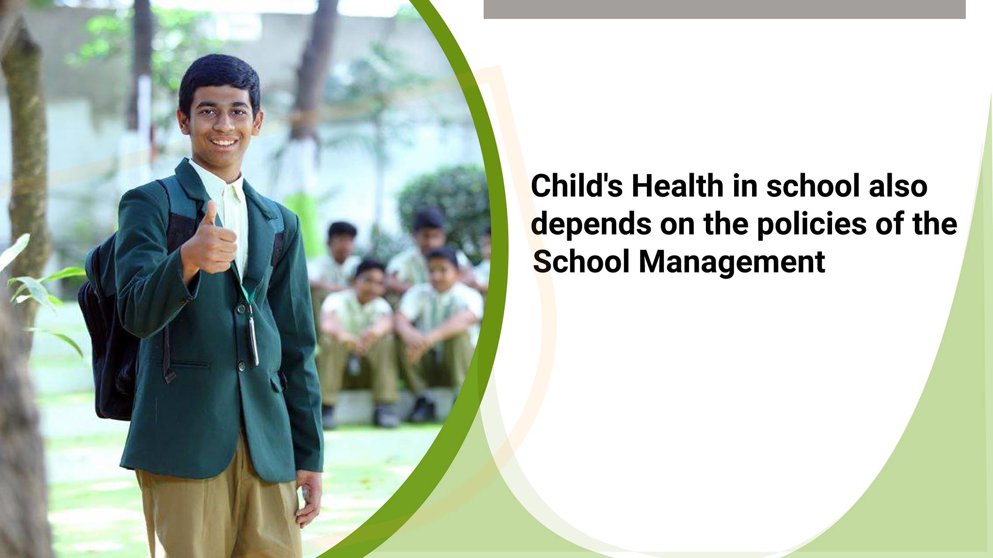  Child's Health in school also depends on the policies of the School Management 
