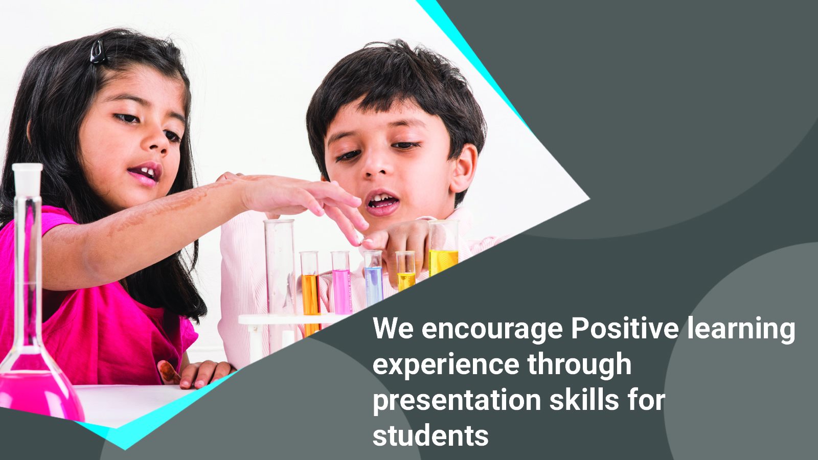 We encourage Positive learning experience through presentation skills for student