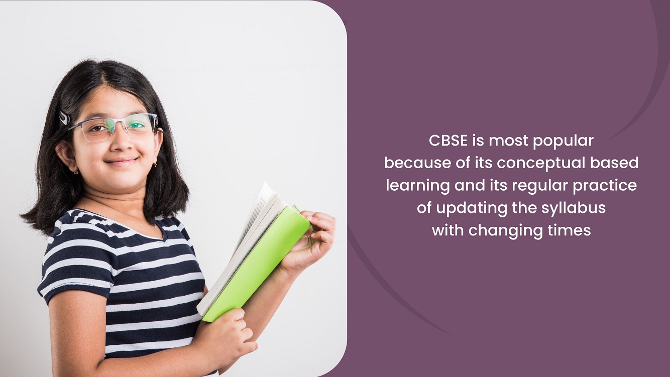 CBSE is most popular because of its conceptual based learning 