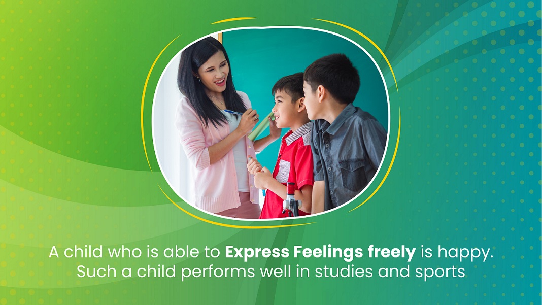A child who is able to express feelings freely is happy. 