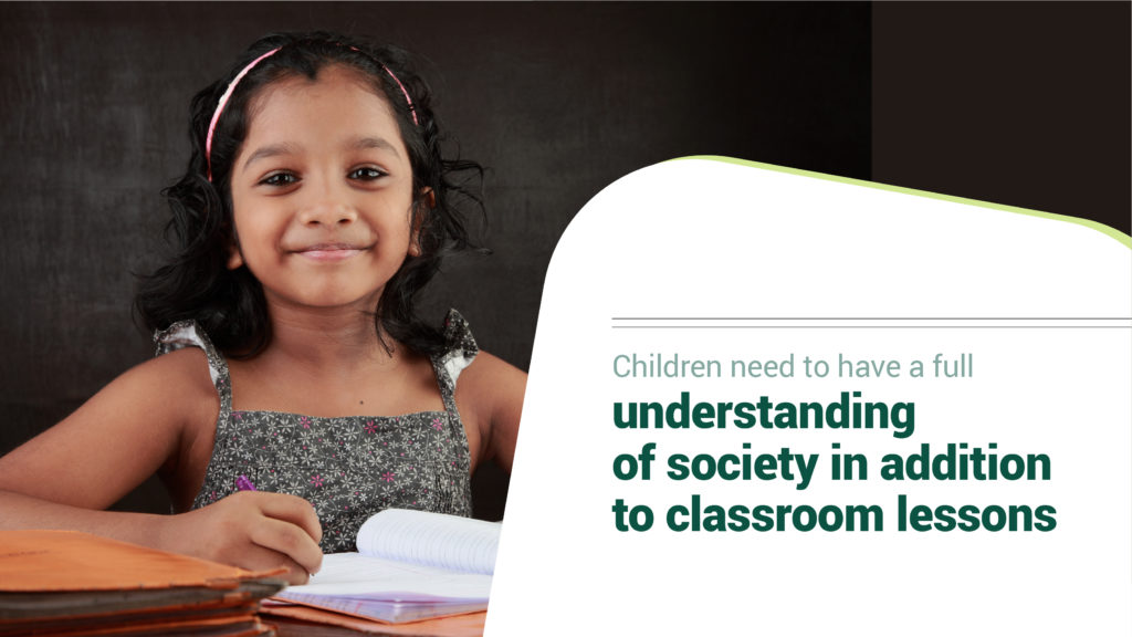 Children need to have a full understanding of society in addition to classroom lessons.